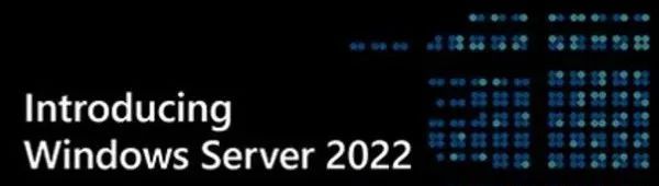 微软全新Windows Server 2022正式发布，附镜像免费下载地址